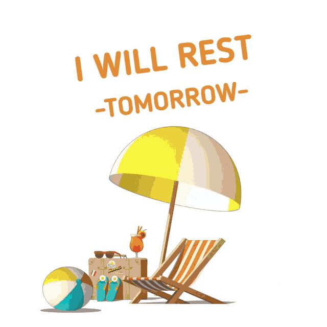 a beach chair under an umbrella with the words i will rest tomorrow written above it
