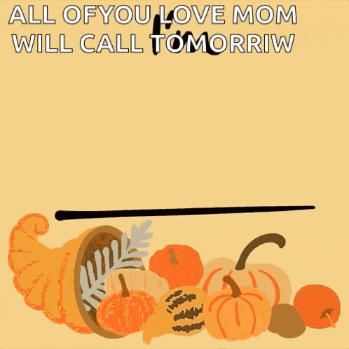 a poster that says " all of you love mom will call tomorrow thankful "