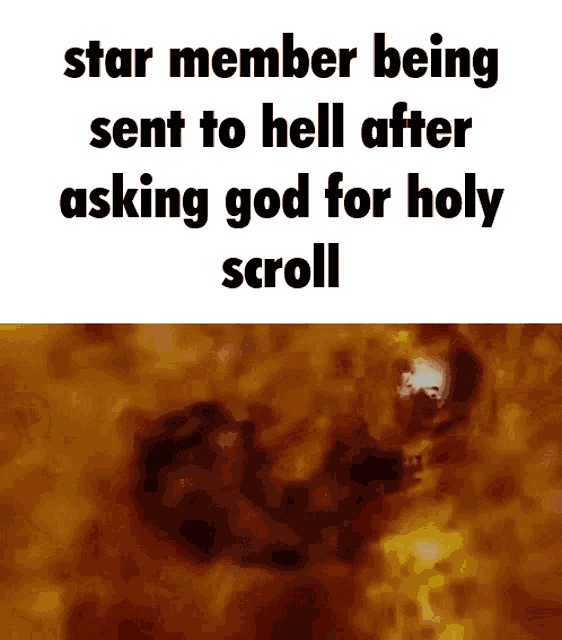 a picture of a star member being sent to hell after asking god for holy scroll