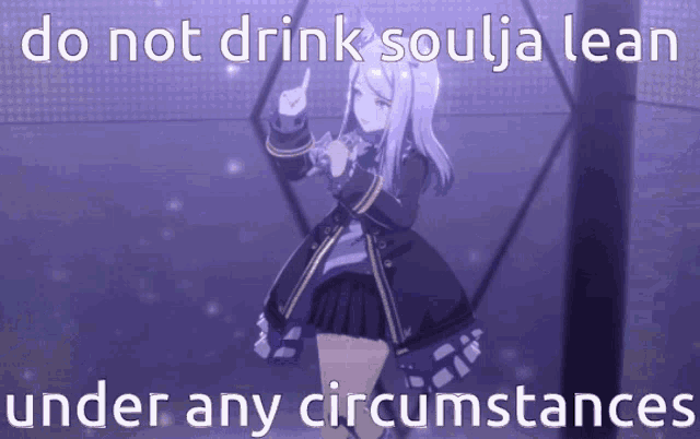 a picture of a girl with the words do not drink soulja lean under any circumstances on it