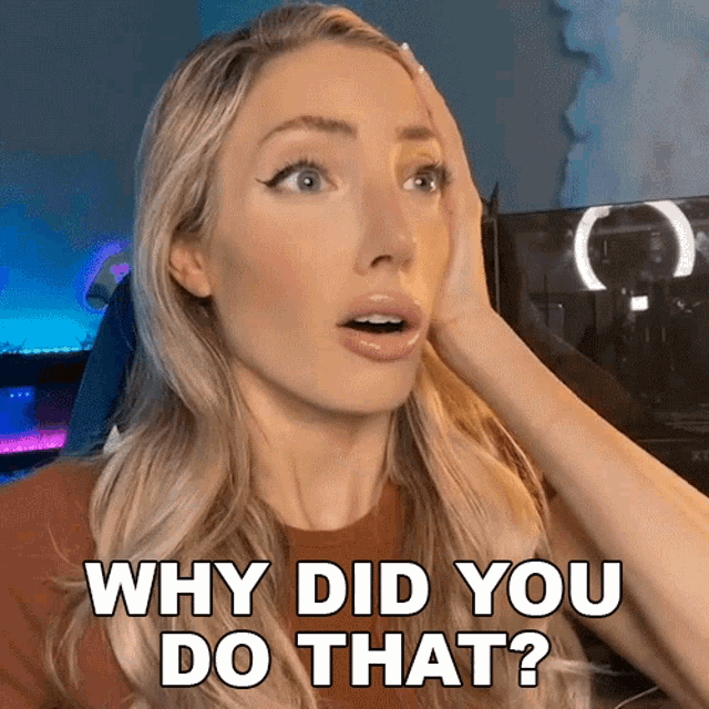 a woman with a surprised look on her face and the words why did you do that