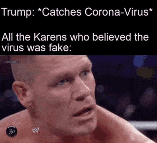 a meme about trump catching corona virus and all the karens who believed the virus was fake .