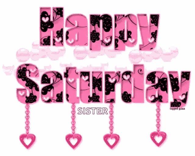 a graphic that says happy saturday sister with hearts