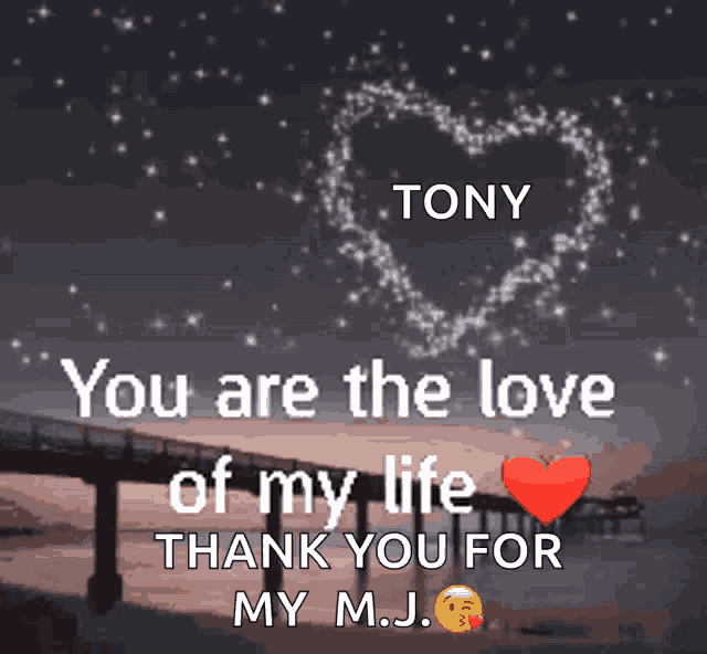 a message that says tony you are the love of my life