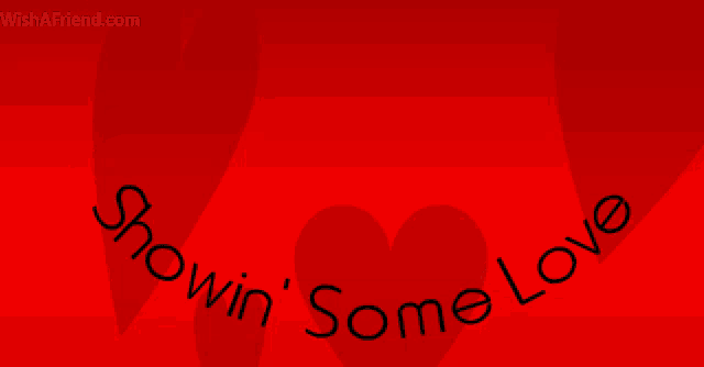a red background with the words showin ' some love on it