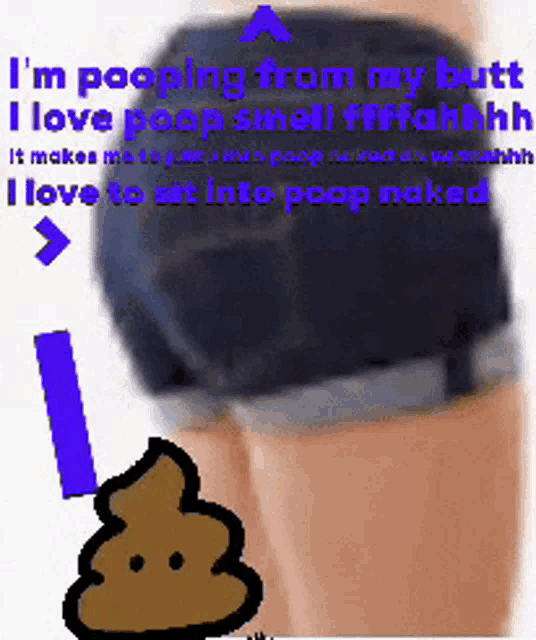 a picture of a woman 's butt with the words i 'm pooping from my butt i love poop small