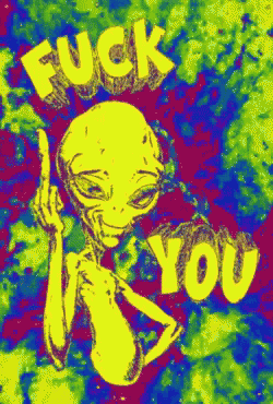 a picture of an alien giving the middle finger with the words " fuck you " above him