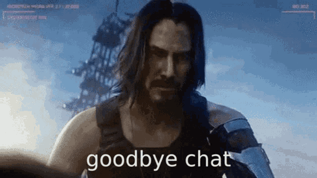 a man with long hair and a beard says goodbye chat in a video game scene
