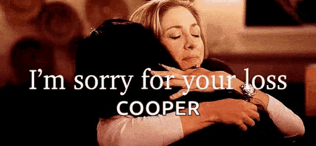 two women hugging each other with the words i 'm sorry for your loss cooper