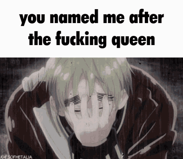 a cartoon of a man covering his face with his hands and the words you named me after the fucking queen