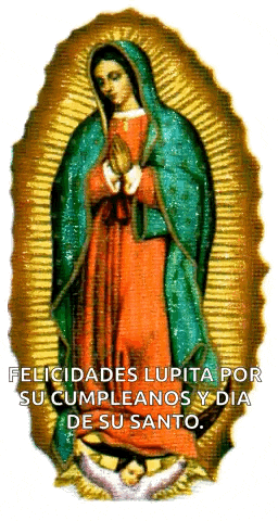 a picture of the virgin mary with the words " felicidades lupita por su cumpleanos y dia de su santo " below it