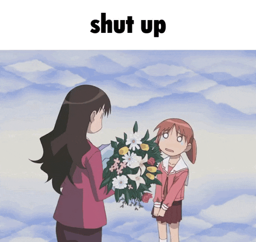 a cartoon of a girl holding a bouquet of flowers and the words shut up above her