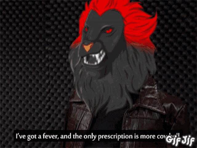 a cartoon of a lion with a red mane says i 've got a fever and the only prescription is more cov