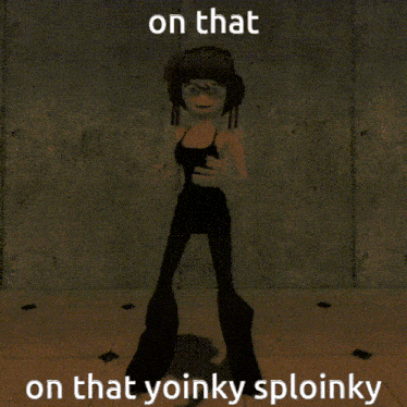 a picture of a cartoon character with the words on that on that yoinky sploinky