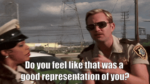 a police officer talking to another police officer with the words do you feel like that was a good representation of you