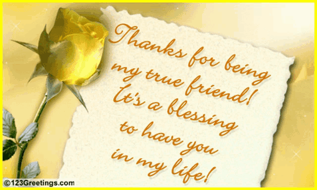 a yellow rose sits next to a piece of paper that says " thanks for being my true friend "