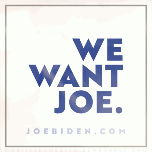 Joe Biden Mobilize America GIF - Joe Biden Mobilize America We Want Joe GIFs