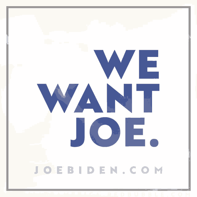 a poster that says we want joe on a white background
