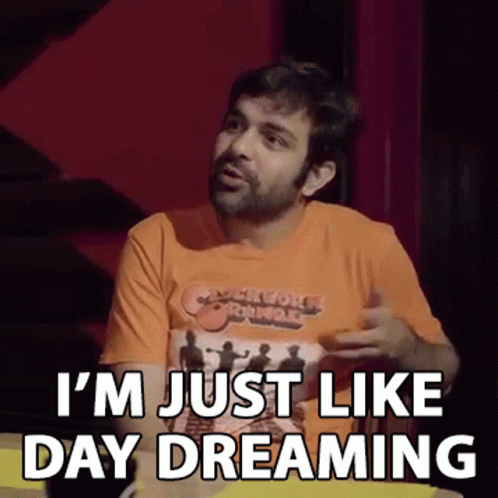 Im Just Like Day Dreaming Sumit Anand GIF - Im Just Like Day Dreaming Sumit Anand Abish Mathew GIFs