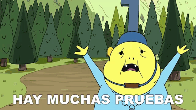 a cartoon character says hay muchas pruebas in front of trees