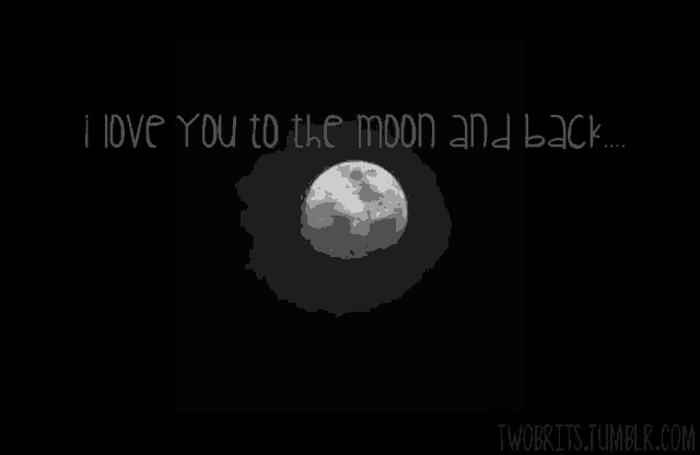 a black and white photo of a full moon with the words " i love you to the moon and back " above it