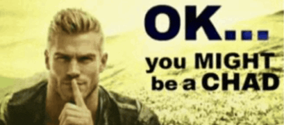 a man with his finger on his lips and the words ok you might be a chad behind him