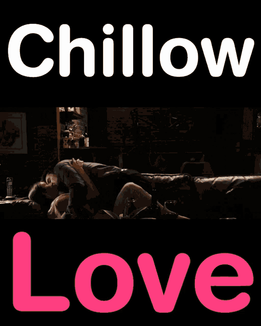 a poster for chillow love with a man and a woman hugging