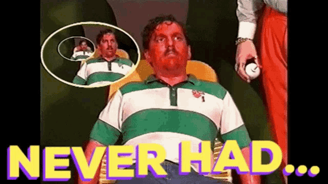 a man in a green and white striped shirt is laying on a stretcher with the words " never had " on the bottom