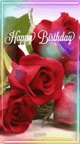 a happy birthday card with red roses and the words `` happy birthday ''