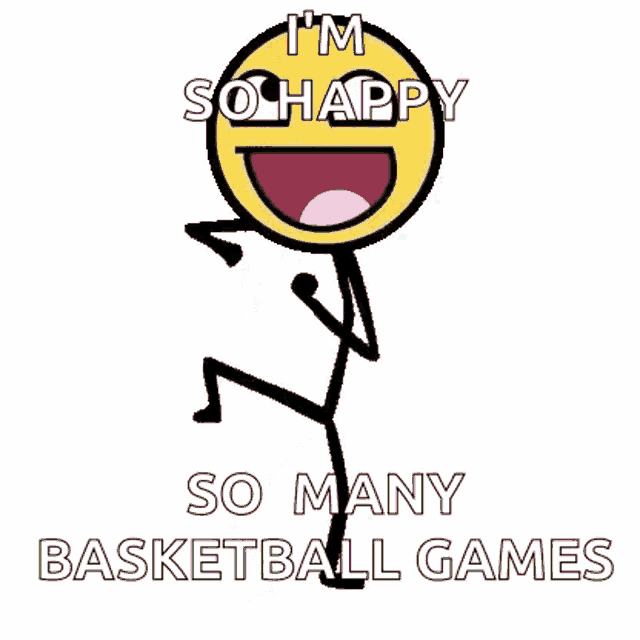 a stick figure is dancing with the words `` i 'm so happy so many basketball games '' .