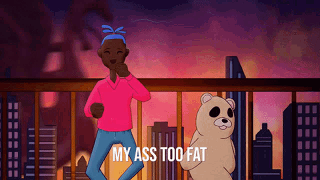 a cartoon of a man standing next to a teddy bear with the words my ass too fat below him