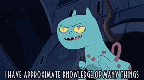 a cartoon cat is saying that he has approximate knowledge of many things
