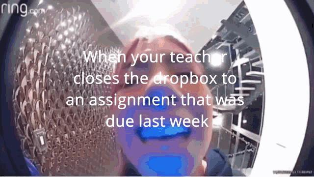 Whenyourteacherclosesthedropboxtoanassignmentthatwasduelastweek GIF
