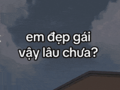 a sign that says em dep gai vậy lau chua on it