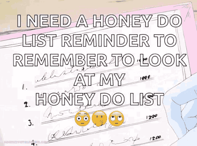 i need a honey do list reminder to remember to look at my honey do list on a piece of paper