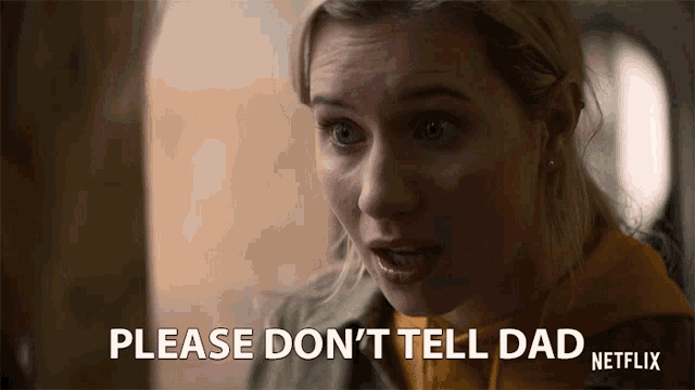 a woman says please don 't tell dad netflix