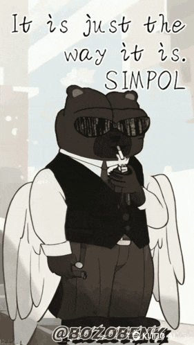 a cartoon of a bear smoking a cigarette with the words it is just the way it is simpol