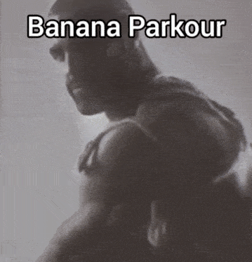 a picture of a shirtless man with the words banana parkour above him