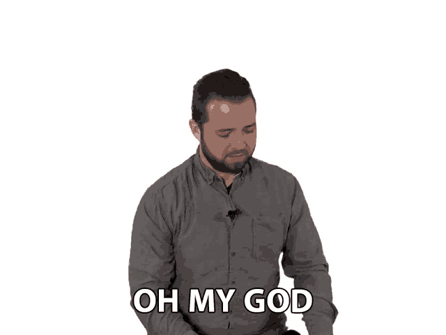a man in a grey shirt says " oh my god "