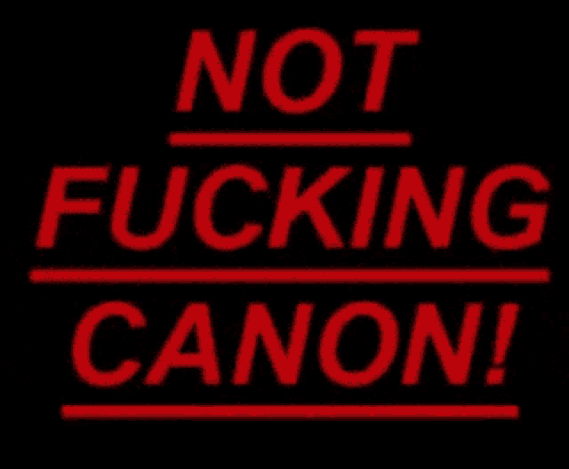a sign that says not fucking canon on it