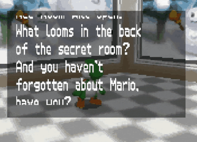 a screenshot of a video game asks what looms in the back of the secret room and you haven 't forgotten about mario