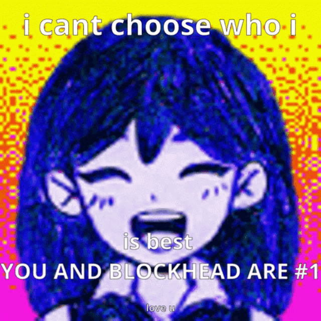 a picture of a girl with a caption that says " i cant choose who i is best you and blockhead are # 1 "