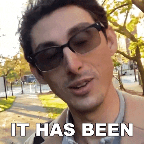 a man wearing sunglasses says " it has been "
