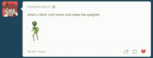 a picture of a green alien with the words " when u mom com home and make hte spaghetti " below it