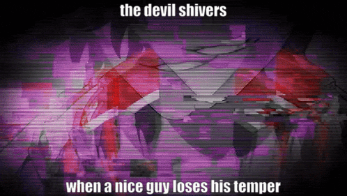 a purple background with the words the devil shivers when a nice guy loses his temper on it