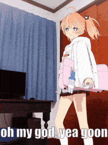 a cartoon girl is standing in a room with the words oh my god yea goon on the bottom