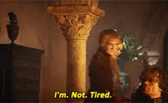 When You'Re So Tired You'Re Getting Angry GIF - Not Tired Tired Game Of Thrones GIFs