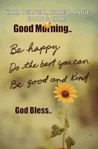 a good morning message from kirk , pernell , karen , angie , eddie & chris .