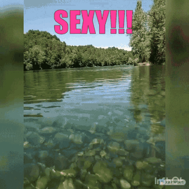 a picture of a river with the word sexy in pink