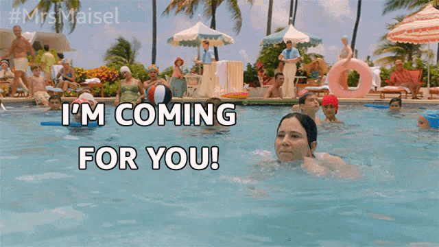 a woman swimming in a pool with the words i 'm coming for you